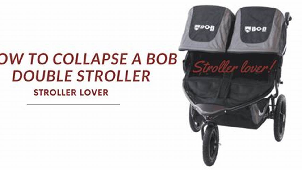 The Easiest Guide: How To Collapse A Bob Stroller