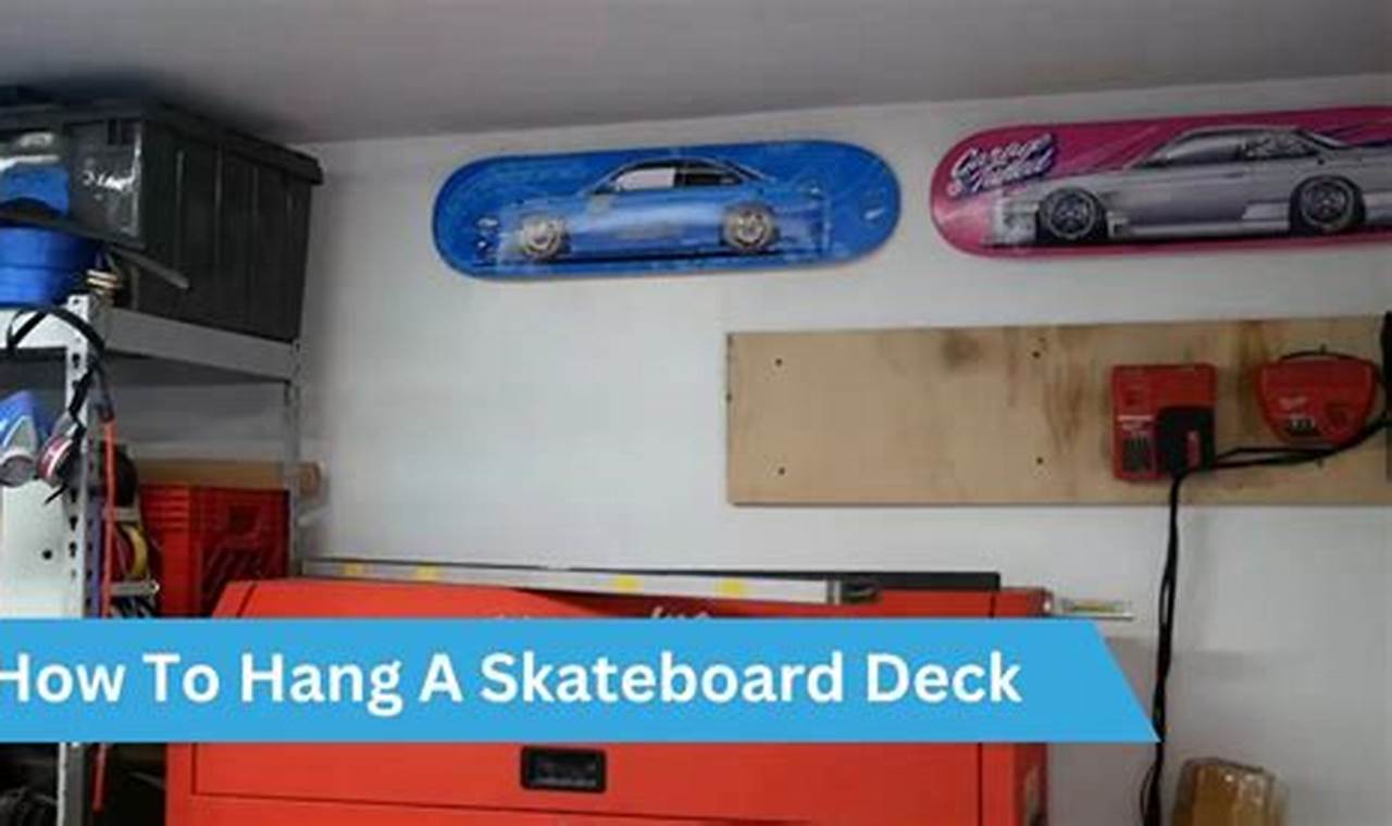 The Ultimate Guide to Hanging a Skateboard Deck: A Comprehensive Step-by-Step Tutorial