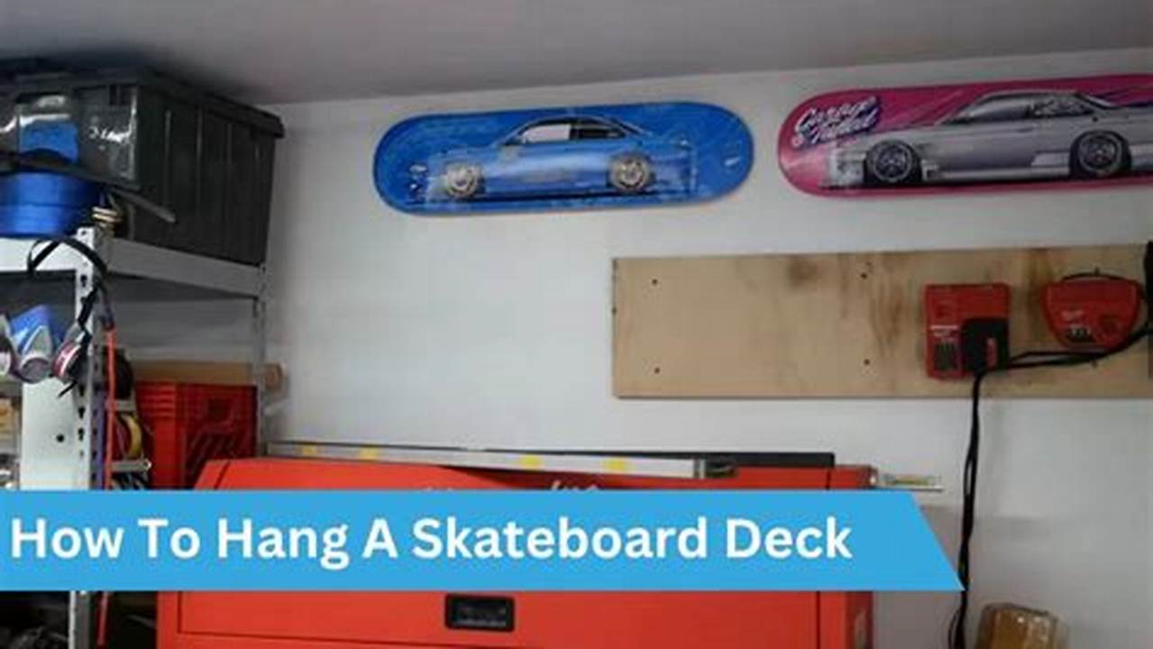The Ultimate Guide to Hanging a Skateboard Deck: A Comprehensive Step-by-Step Tutorial