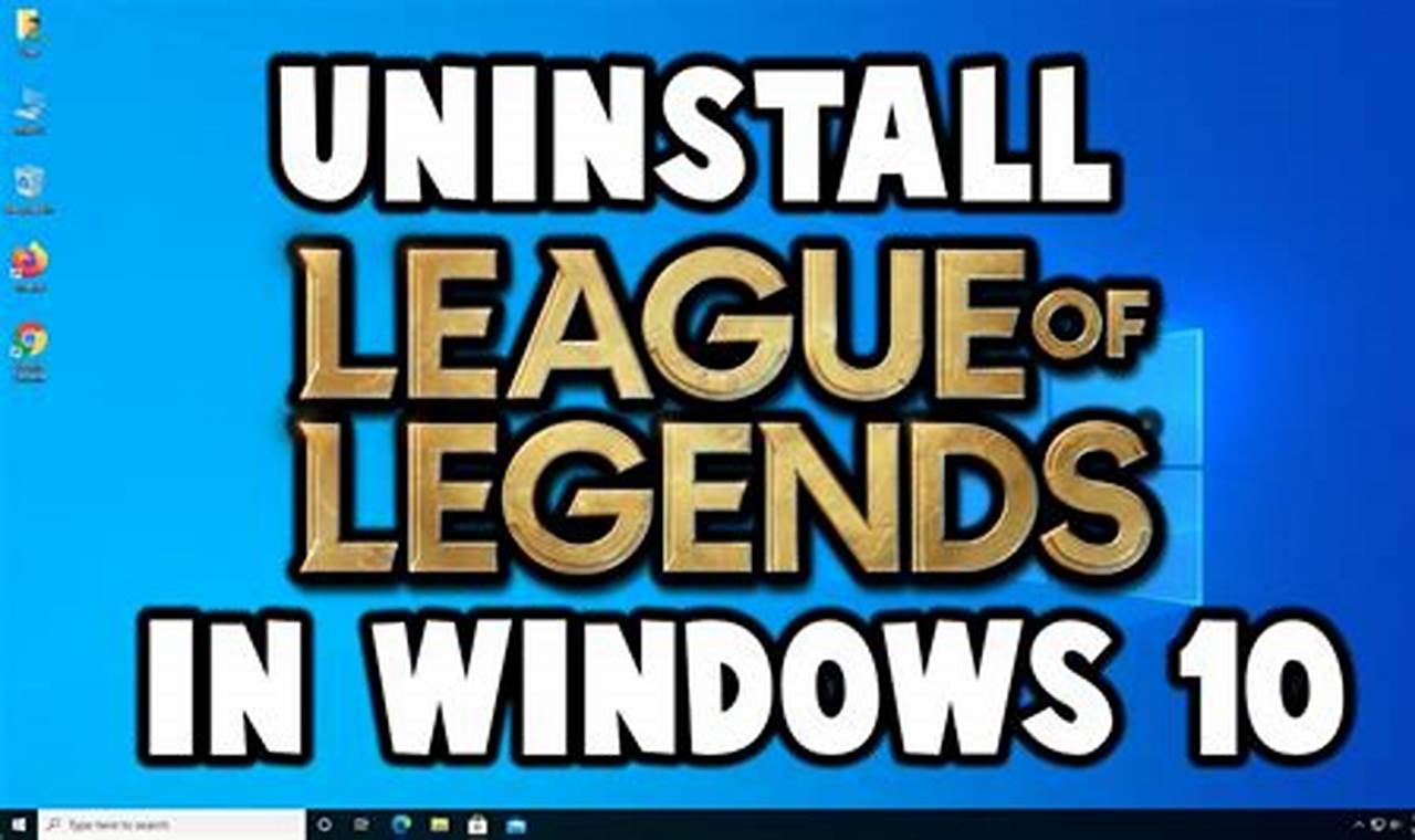 An Effortless Guide on Deleting League of Legends: Step-by-Step Instructions
