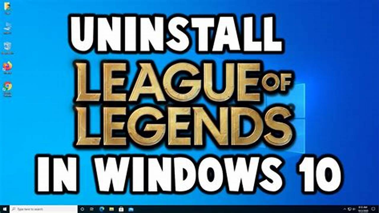 An Effortless Guide on Deleting League of Legends: Step-by-Step Instructions