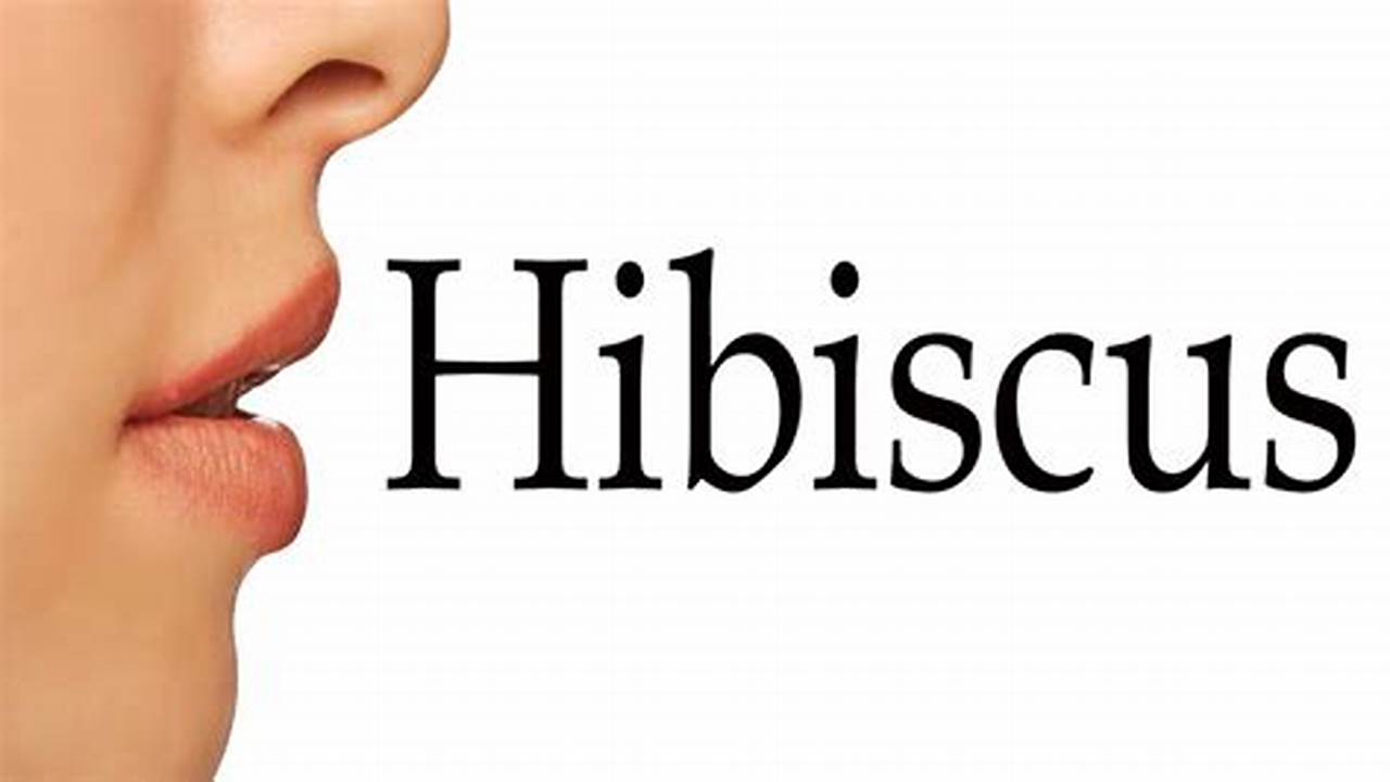 The Ultimate Guide to Pronouncing Hibiscus: Say It Like a Pro!