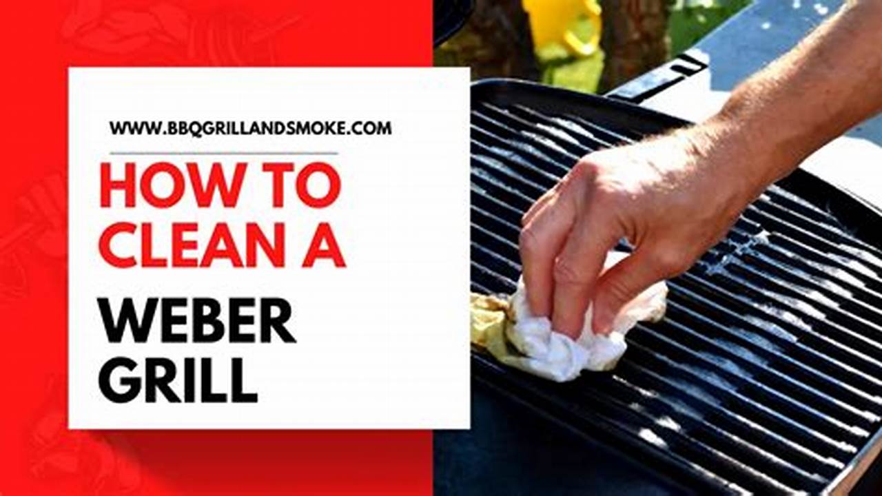 The Ultimate Guide: How to Deep Clean Your Weber Grill