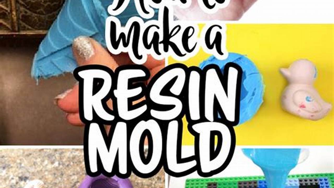 How To Make A Perfect Mold With Resin: A Definitive Guide
