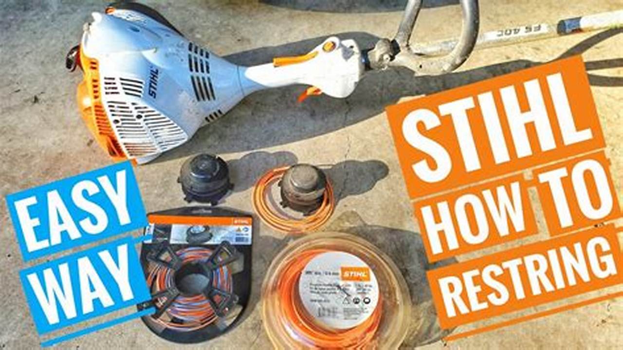Learn the Simple Steps: How to Restring Your Stihl Weed Eater Like a Pro