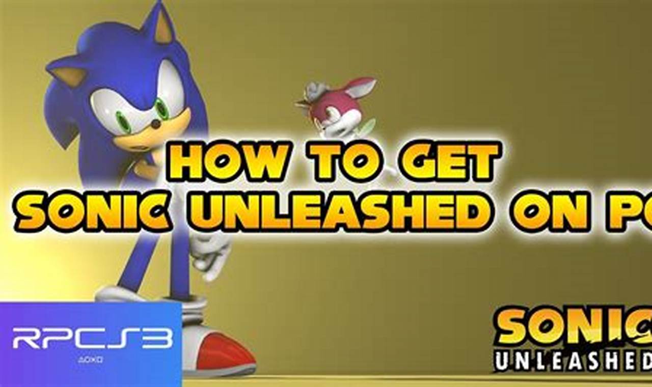 The Ultimate Guide: Getting Sonic Unleashed Running Smoothly on Rpcs3