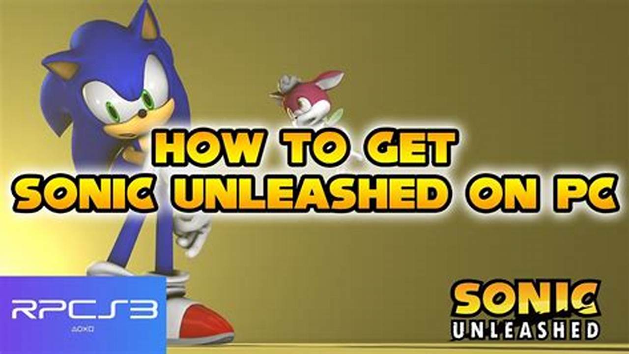 The Ultimate Guide: Getting Sonic Unleashed Running Smoothly on Rpcs3