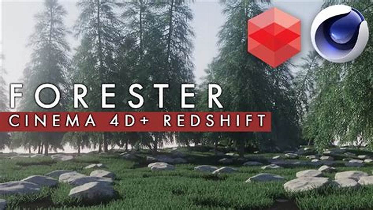 The Ultimate Guide to Utilizing Forester with Redshift C4D