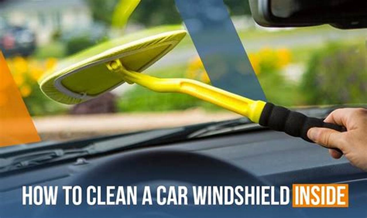 How to Deep Clean the Inside of Your Windshield: A Simple Guide