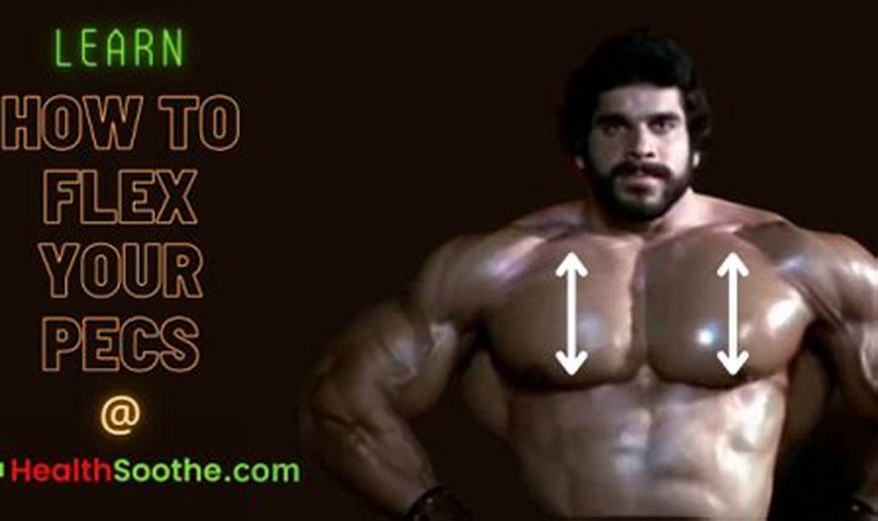 How To Flex Pecs: Mastering the Art of Ripped Chest Muscles