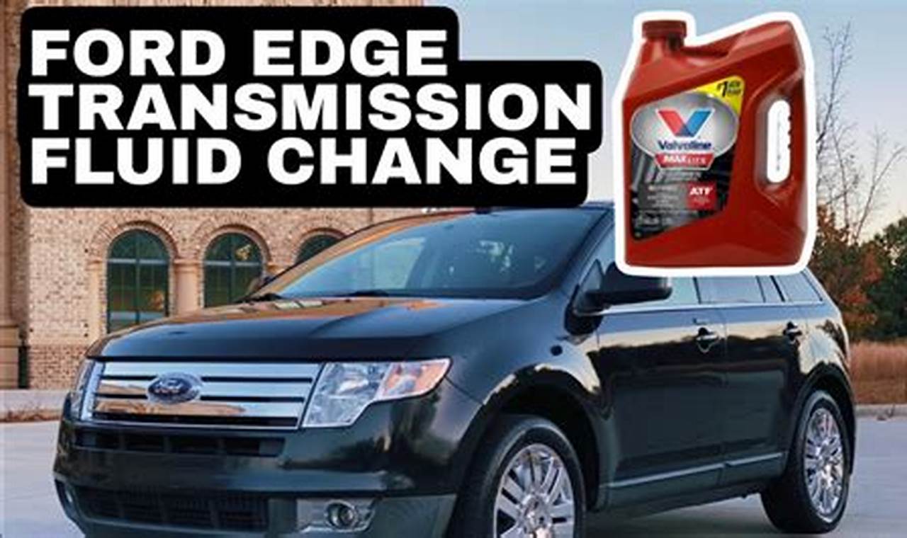 Ultimate Guide to Changing Transmission Fluid in a 2009 Ford Edge