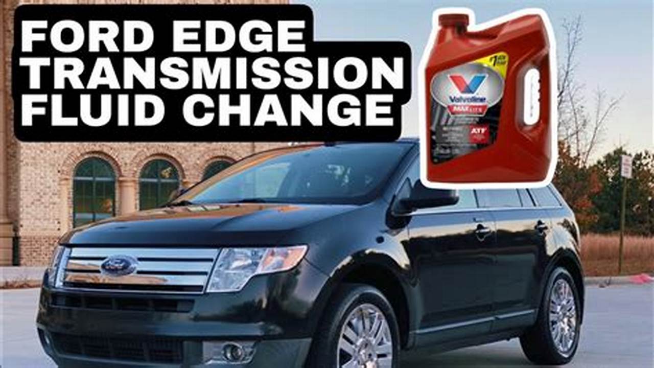 Ultimate Guide to Changing Transmission Fluid in a 2009 Ford Edge