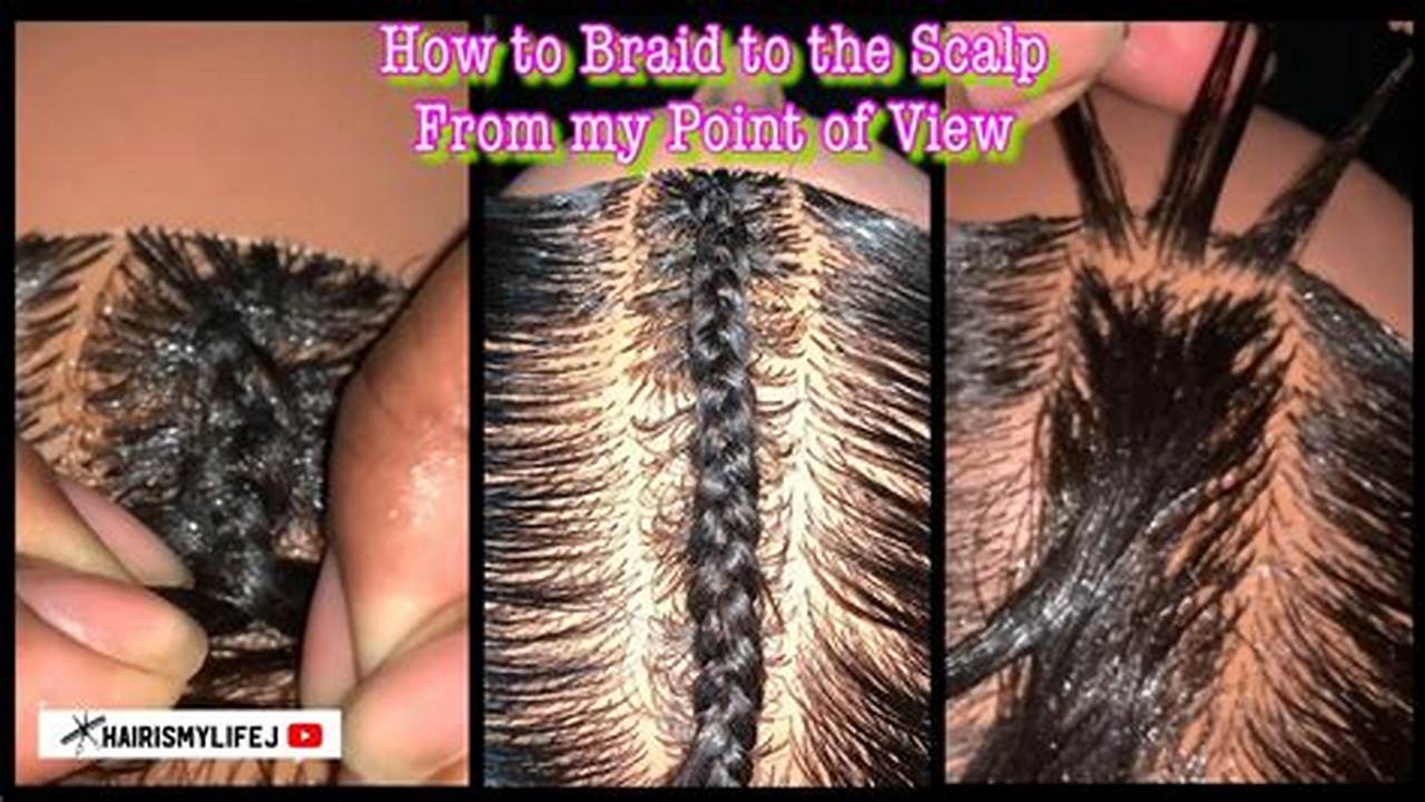 How to Braid To The Scalp Like a Pro: A Step-by-Step Guide